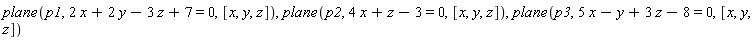 plane(p1, 2*x+2*y-3*z+7 = 0, [x, y, z]), plane(p2, 4*x+z-3 = 0, [x, y, z]), plane(p3, 5*x-y+3*z-8 = 0, [x, y, z])