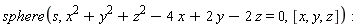 sphere(s, x^2+y^2+z^2-4*x+2*y-2*z = 0, [x, y, z])