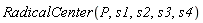 RadicalCenter(P, s1, s2, s3, s4)