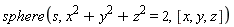 sphere(s, x^2+y^2+z^2 = 2, [x, y, z])