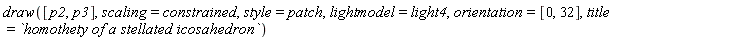draw([p2, p3], scaling = constrained, style = patch, lightmodel = light4, orientation = [0, 32], title = `homothety of a stellated icosahedron`)