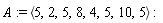 A := `<,>`(5, 2, 5, 8, 4, 5, 10, 5)