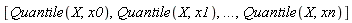 [Quantile(X, x0), Quantile(X, x1), `...`, Quantile(X, xn)]