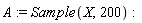 A := Sample(X, 200)