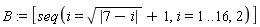 B := [seq(i = sqrt(abs(7-i))+1, i = 1 .. 16, 2)]