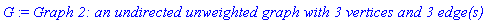 G := `Graph 2: an undirected unweighted graph with 3 vertices and 3 edge(s)`