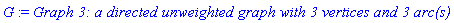 G := `Graph 3: a directed unweighted graph with 3 vertices and 3 arc(s)`