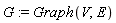 G := Graph(V, E)