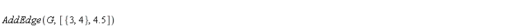 AddEdge(G, [{3, 4}, 4.5])