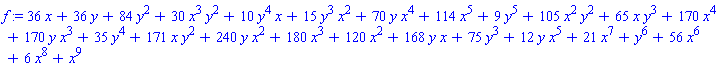 f := 36*x+36*y+84*y^2+30*x^3*y^2+10*y^4*x+15*y^3*x^2+70*y*x^4+114*x^5+9*y^5+105*x^2*y^2+65*x*y^3+170*x^4+170*y*x^3+35*y^4+171*x*y^2+240*y*x^2+180*x^3+120*x^2+168*y*x+75*y^3+12*y*x^5+21*x^7+y^6+56*x^6+6*x^8+x^9