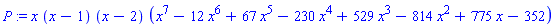 P := x*(x-1)*(x-2)*(x^7-12*x^6+67*x^5-230*x^4+529*x^3-814*x^2+775*x-352)