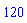 120