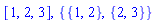 [1, 2, 3], {{1, 2}, {2, 3}}