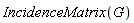 IncidenceMatrix(G)