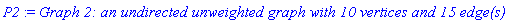 P2 := `Graph 2: an undirected unweighted graph with 10 vertices and 15 edge(s)`