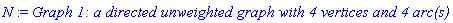 N := `Graph 1: a directed unweighted graph with 4 vertices and 4 arc(s)`