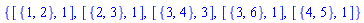 {[{1, 2}, 1], [{2, 3}, 1], [{3, 4}, 3], [{3, 6}, 1], [{4, 5}, 1]}