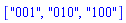 ["001", "010", "100"]