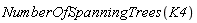 NumberOfSpanningTrees(K4)