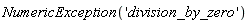 NumericException('division_by_zero')