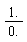 1./(0.)