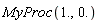 MyProc(1., 0.)