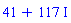 41+117*I