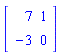 matrix([[7, 1], [-3, 0]])