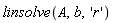 linsolve(A, b, 'r')