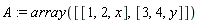 A := array([[1, 2, x], [3, 4, y]])