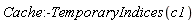 Cache:-TemporaryIndices(c1)