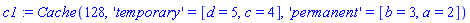 c1 := Cache(128, 'temporary' = [d = 5, c = 4], 'permanent' = [b = 3, a = 2])