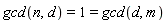 gcd(n, d) = 1 and 1 = gcd(d, m)