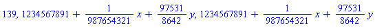 139, 1234567891+(1/987654321)*x+(97531/8642)*y, 1234567891+(1/987654321)*x+(97531/8642)*y