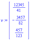 v := Vector[column]([[12345/41], [-3457/82], [457/123]])