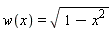 w(x) = sqrt(1-x^2)