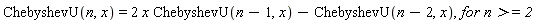 ChebyshevU(n, x) = 2*x*ChebyshevU(n-1, x)-ChebyshevU(n-2, x), `for n >= 2`