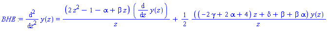 BHE := diff(y(z), `$`(z, 2)) = (2*z^2-1-alpha+beta*z)*(diff(y(z), z))/z+(1/2)*((-2*gamma+2*alpha+4)*z+delta+beta+beta*alpha)*y(z)/z