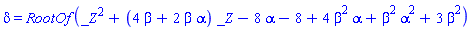 delta = RootOf(_Z^2+(4*beta+2*beta*alpha)*_Z-8*alpha-8+4*beta^2*alpha+beta^2*alpha^2+3*beta^2)