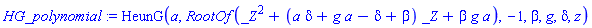 HG_polynomial := HeunG(a, RootOf(_Z^2+(a*delta+g*a-delta+beta)*_Z+beta*g*a), -1, beta, g, delta, z)