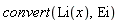 convert(Li(x), Ei)