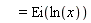    =Ei(ln(x))