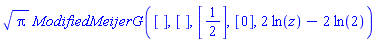 Pi^(1/2)*ModifiedMeijerG([], [], [1/2], [0], 2*ln(z)-2*ln(2))