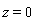 z = 0