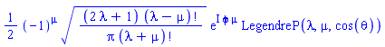 (1/2)*(-1)^mu*((2*lambda+1)*factorial(lambda-mu)/(Pi*factorial(lambda+mu)))^(1/2)*exp(I*phi*mu)*LegendreP(lambda, mu, cos(theta))