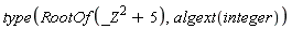 type(RootOf(_Z^2+5), algext(integer))
