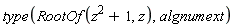 type(RootOf(z^2+1, z), algnumext)