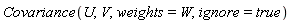 Covariance(U, V, weights = W, ignore = true)
