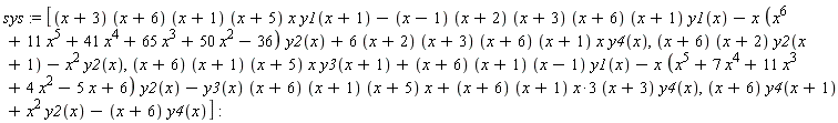 sys := [(x+3)*(x+6)*(x+1)*(x+5)*x*y1(x+1)-(x-1)*(x+2)*(x+3)*(x+6)*(x+1)*y1(x)-x*(x^6+11*x^5+41*x^4+65*x^3+50*x^2-36)*y2(x)+(6*(x+2))*(x+3)*(x+6)*(x+1)*x*y4(x), (x+6)*(x+2)*y2(x+1)-x^2*y2(x), (x+6)*(x+1)*(x+5)*x*y3(x+1)+(x+6)*(x+1)*(x-1)*y1(x)-x*(x^5+7*x^4+11*x^3+4*x^2-5*x+6)*y2(x)-y3(x)*(x+6)*(x+1)*(x+5)*x+3*(x+6)*(x+1)*x*(x+3)*y4(x), (x+6)*y4(x+1)+x^2*y2(x)-(x+6)*y4(x)]