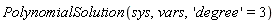 PolynomialSolution(sys, vars, 'degree' = 3)
